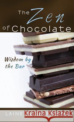 The Zen of Chocolate: Wisdom by the Bar Laine Cunningham Angel Leya 9781946732002 Sun Dogs Creations - książka