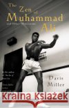 The Zen Of Muhammad Ali : and Other Obsessions Miller                                   Davis Miller 9780099429524 Random House (UK)