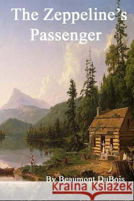 The Zepeline's Passenger: Along Came A Spider... DuBois, Beaumont 9781979208123 Createspace Independent Publishing Platform - książka