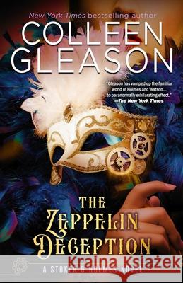 The Zeppelin Deception: A Stoker & Holmes Book Colleen Gleason 9781944665890 Avid Press, LLC - książka