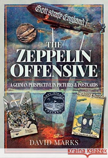 The Zeppelin Offensive: A German Perspective in Pictures and Postcards David Marks 9781526737199 Air World - książka