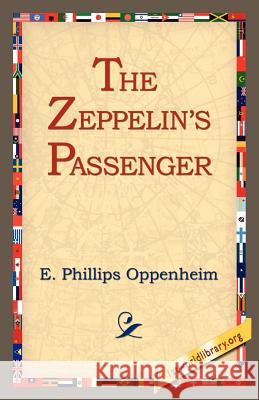 The Zeppelin's Passenger E. Phillips Oppenheim 9781595400147 1st World Library - książka