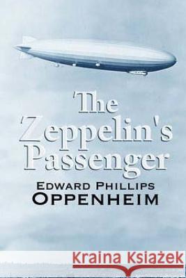 The Zeppelin's Passenger E. Phillips Oppenheim 9781974427147 Createspace Independent Publishing Platform - książka