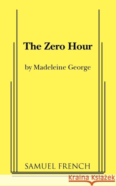 The Zero Hour Madeleine George 9780573699207 Samuel French Trade - książka