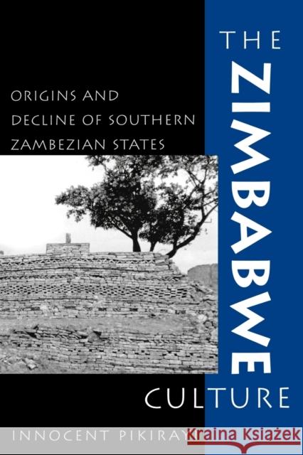 The Zimbabwe Culture: Origins and Decline of Southern Zambezian States Pikirayi, Innocent 9780759100916 Altamira Press - książka