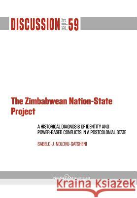 The Zimbabwean Nation-State Project. a Historical Diagnosis of Identity Ndlovo-Gatsheni, Sabelo J. 9789171066961 Nordic Africa Institute - książka