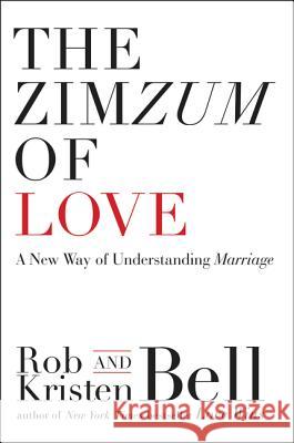 The Zimzum of Love: A New Way of Understanding Marriage Rob Bell Kristen Bell 9780062194237 HarperOne - książka