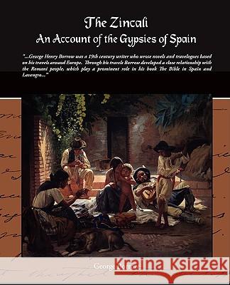 The Zincali - An Account of the Gypsies of Spain George Borrow 9781438510200 Book Jungle - książka