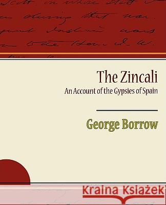 The Zincali an Account of the Gypsies of Spain George Borrow 9781438501185 Book Jungle - książka