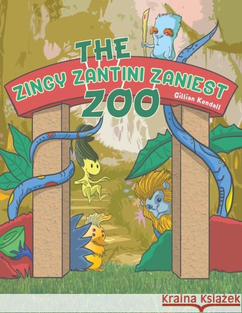 The Zingy Zantini Zaniest Zoo Gillian Kendall 9781528987769 Austin Macauley Publishers - książka