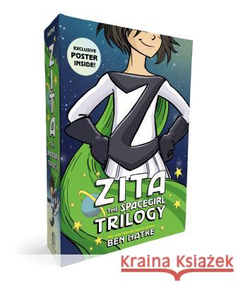 The Zita the Spacegirl Trilogy Boxed Set: Zita the Spacegirl, Legends of Zita the Spacegirl, the Return of Zita the Spacegirl [With Poster] Hatke, Ben 9781250180339 First Second - książka