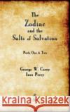 The Zodiac and the Salts of Salvation George W Carey 9781603868587 Merchant Books