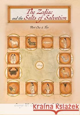 The Zodiac and the Salts of Salvation: Parts One and Two George W. Carey Inez E. Perry 9781953450432 Mockingbird Press - książka