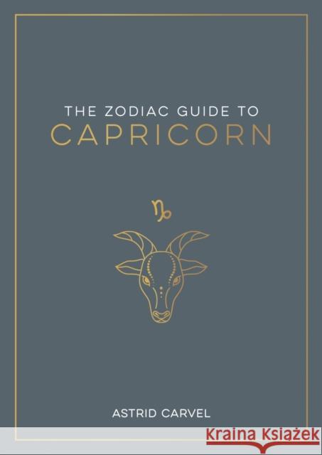 The Zodiac Guide to Capricorn: The Ultimate Guide to Understanding Your Star Sign, Unlocking Your Destiny and Decoding the Wisdom of the Stars Astrid Carvel 9781837990238 Summersdale - książka
