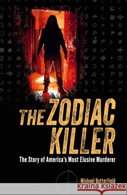 The Zodiac Killer: The Story of America's Most Elusive Murderer Michael Butterfield 9781398846449 Arcturus Publishing Ltd - książka