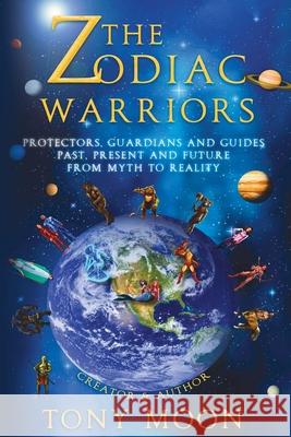 The Zodiac Warriors Tony Moon Karen Peradon 9780645373905 Zodiac Warriors - książka