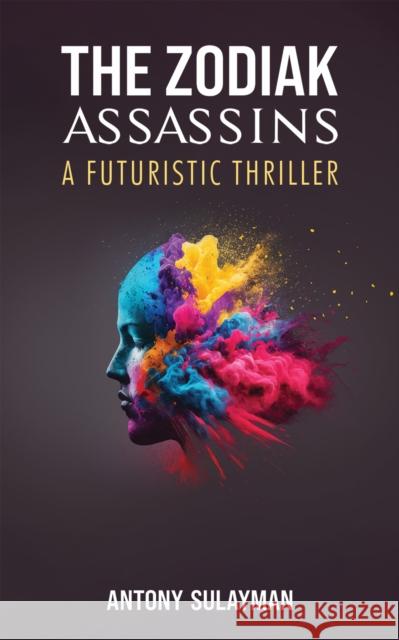 The Zodiak Assassins: A Futuristic Thriller Antony Sulayman 9781035817665 Austin Macauley - książka