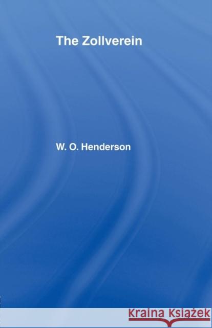 The Zollverein: The Zollverein Henderson, W. O. 9780415760416 Routledge - książka