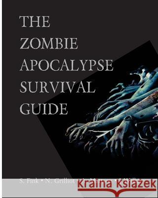 The Zombie Apocalypse Survival Guide Jessica Nicole Wilhite Scott Fink Ashley Mattson 9781484038871 Createspace - książka