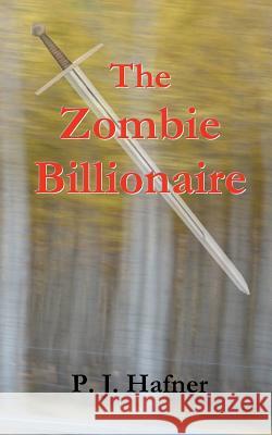 The Zombie Billionaire P. J. Hafner 9780692562253 Birchbark Publishing - książka