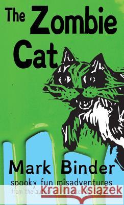 The Zombie Cat - Dyslexie Font Edition: spooky fun misadventures Mark Binder 9781940060255 Light Publications - książka