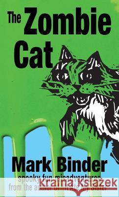 The Zombie Cat: spooky fun misadventures Binder, Mark 9781940060248 Light Publications - książka