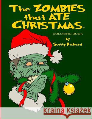The Zombies that Ate Christmas: Coloring Book Richard, Scotty 9781519586544 Createspace Independent Publishing Platform - książka