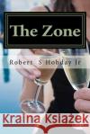 The Zone MR Robert S. Hobda 9781497505025 Createspace