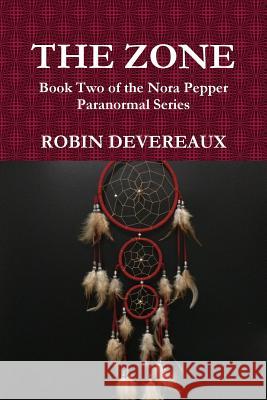 The Zone: Book Two of the Nora Pepper Paranormal Series Robin Devereaux 9781365020926 Lulu.com - książka