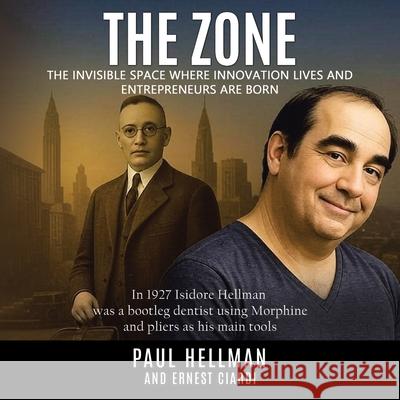 The Zone: The Invisible Space Where Innovations Lives and Entrepreneurs Are Born Paul Hellman Ernest Ciardi 9781665781060 Archway Publishing - książka