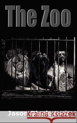 The Zoo Jason Blackstock 9781418435530 Authorhouse - książka