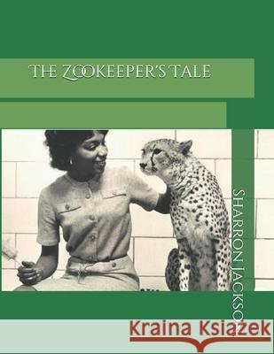 The Zookeeper's Tale Dona Lee Dickinson Sharron Wilson Jackson 9781735709109 Dona Dickinson - książka