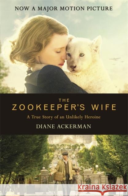 The Zookeeper's Wife: An unforgettable true story, now a major film Diane Ackerman 9780755365036 Headline Publishing Group - książka