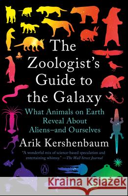 The Zoologist's Guide to the Galaxy: What Animals on Earth Reveal about Aliens--And Ourselves Arik Kershenbaum 9781984881984 Penguin Books - książka