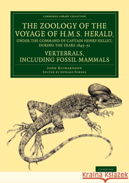 The Zoology of the Voyage of H.M.S. Herald, Under the Command of Captain Henry Kellet, R.N., C.B., During the Years 1845-51: Fossil Mammals Richardson, John 9781108073684 Cambridge University Press - książka