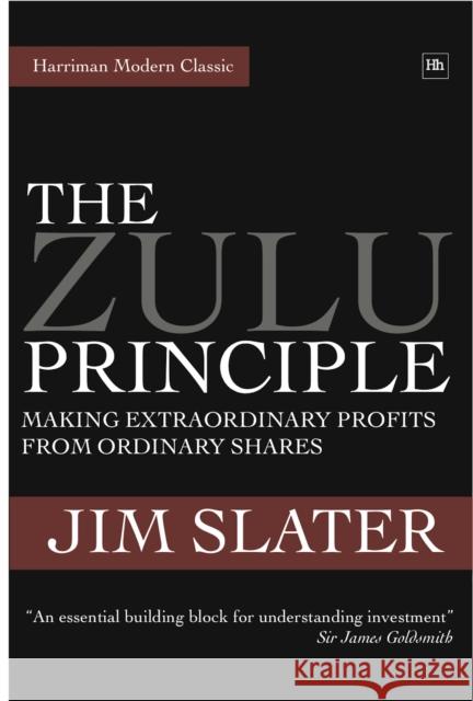 The Zulu Principle: Making extraordinary profits from ordinary shares Jim Slater 9781905641918 Harriman House Publishing - książka