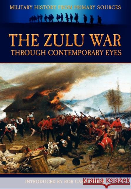 The Zulu War Through Contemporary Eyes Bob Carruthers, James Grant 9781906783778 Coda Books Ltd - książka