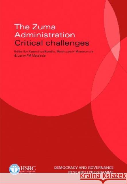 The Zuma Administration : Critical Challenges Kwandiwe Kondlo Mashupye H. Maserumle 9780796923165 Human Sciences Research - książka