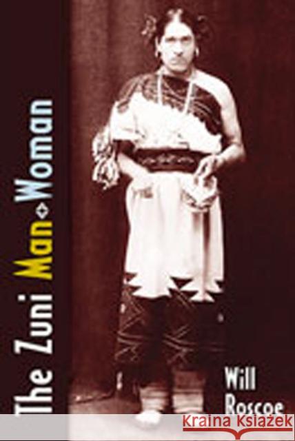 The Zuni Man-Woman Will Roscoe W. Roscoe 9780826313706 University of New Mexico Press - książka