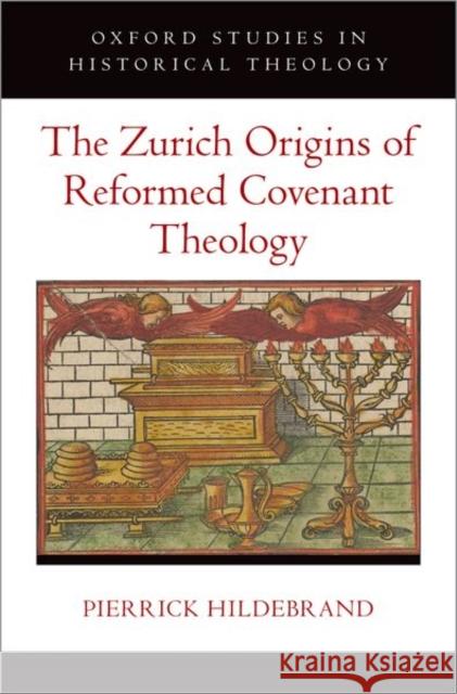 The Zurich Origins of Reformed Covenant Theology Pierrick (Associate Researcher, Associate Researcher, University of Zurich) Hildebrand 9780197607572 Oxford University Press Inc - książka