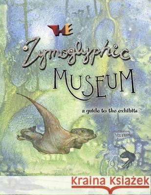 The Zymoglyphic Museum: A Guide to the Exhibits Jim Stewart 9781733229630 Zymoglyphic Museum Press - książka