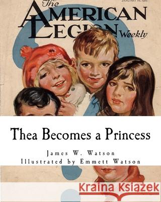 Thea Becomes a Princess Emmett Watson James W. Watson 9781544863153 Createspace Independent Publishing Platform - książka