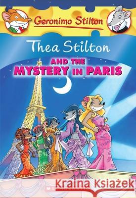 Thea Stilton and the Mystery in Paris (Thea Stilton #5): A Geronimo Stilton Adventure Stilton, Thea 9780545227735 Scholastic Paperbacks - książka