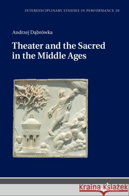 Theater and the Sacred in the Middle Ages Jan Burzynski Mikolaj Golubiewski Andrzej Dabrowka 9783631655016 Peter Lang AG - książka