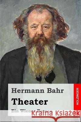 Theater: Ein Wiener Roman Hermann Bahr 9781523721931 Createspace Independent Publishing Platform - książka