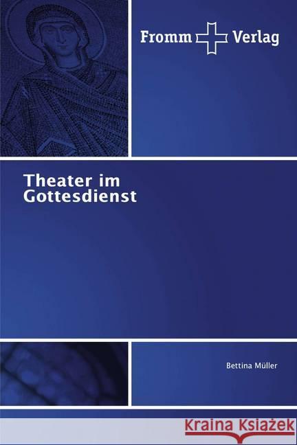 Theater im Gottesdienst Müller, Bettina 9786138358862 Fromm Verlag - książka