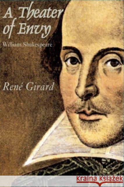Theater of Envy: William Shakespeare Girard, Rene 9781587318603 St. Augustine's Press - książka