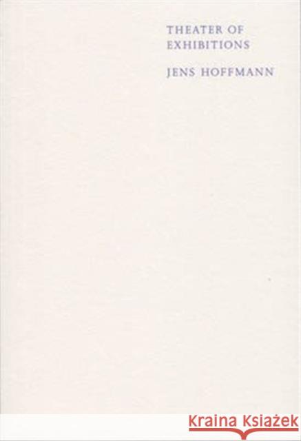 Theater of Exhibitions Jens Hoffmann 9783956790874 Sternberg Press - książka