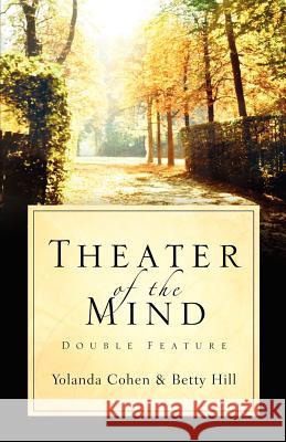 Theater of the Mind Yolanda Cohen, Betty Hill 9781594678721 Xulon Press - książka
