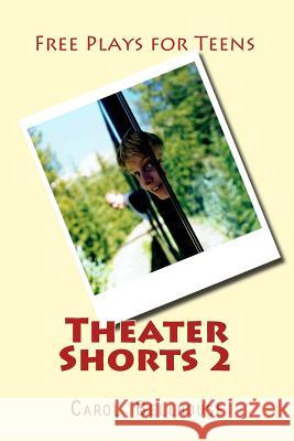 Theater Shorts 2: Free Plays for Teens Carol Bellhouse 9781502889782 Createspace - książka